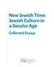 New Jewish Time : Jewish Culture in a Secular Age - Collected Essays